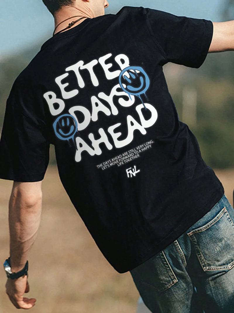 Camiseta gráfica com letras Better Days Ahead para homens e mulheres, gola redonda, camiseta casual grande, moda algodão, roupas, camiseta solta de verão