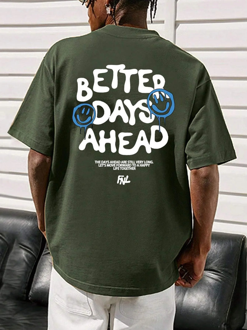 Camiseta gráfica com letras Better Days Ahead para homens e mulheres, gola redonda, camiseta casual grande, moda algodão, roupas, camiseta solta de verão
