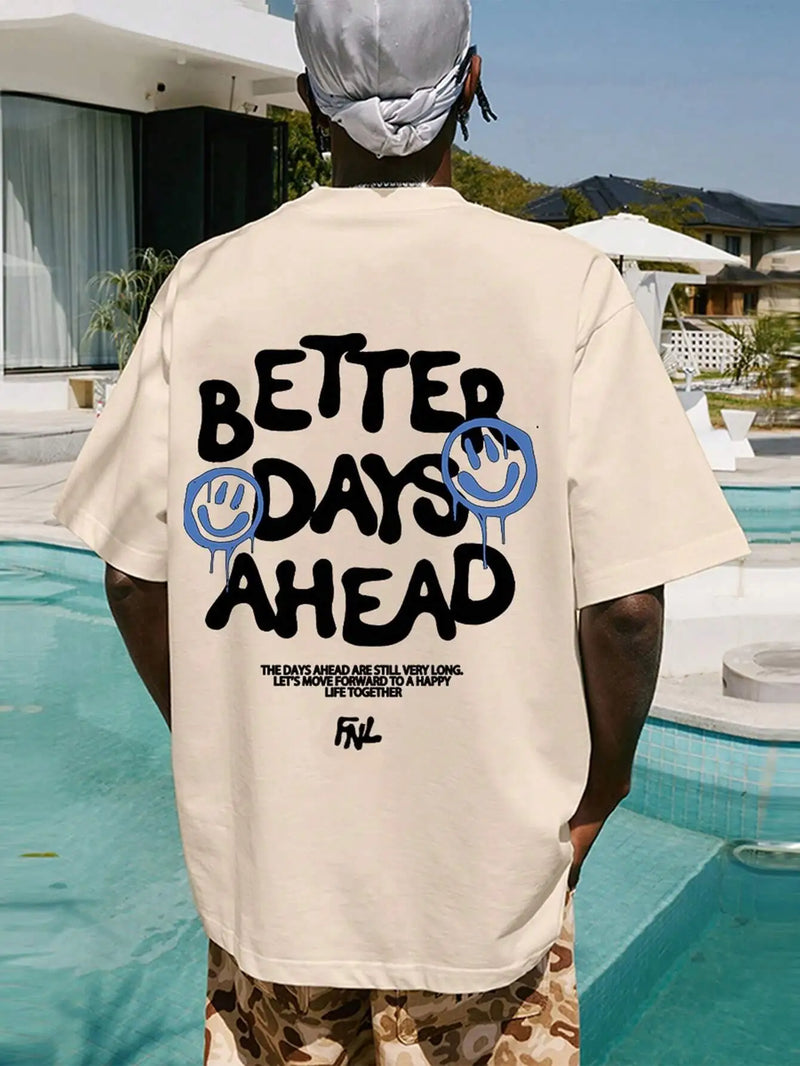 Camiseta gráfica com letras Better Days Ahead para homens e mulheres, gola redonda, camiseta casual grande, moda algodão, roupas, camiseta solta de verão