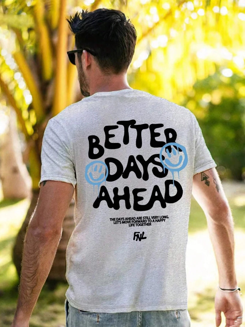 Camiseta gráfica com letras Better Days Ahead para homens e mulheres, gola redonda, camiseta casual grande, moda algodão, roupas, camiseta solta de verão